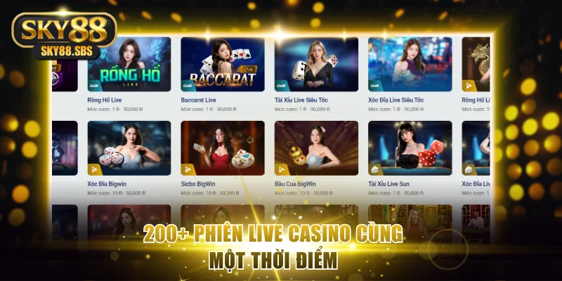 200+ phiên live casino cùng thời điểm
