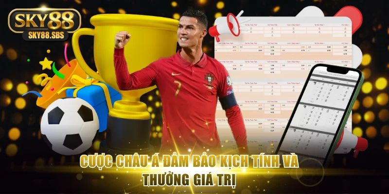 Cược châu Á đảm bảo kịch tính và thưởng giá trị