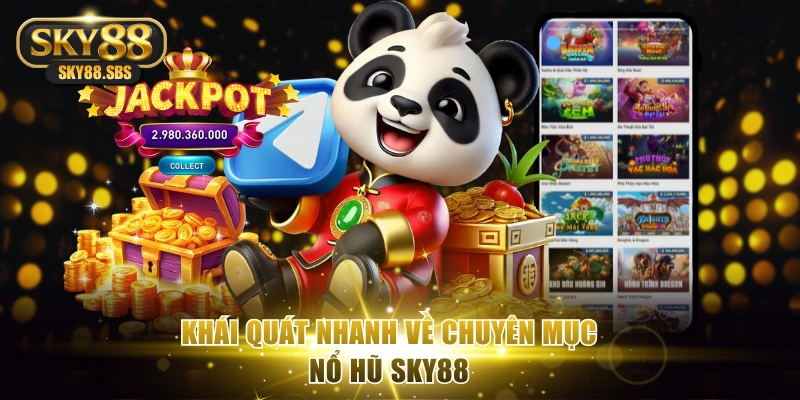 Khái quát nhanh về chuyên mục nổ hũ SKY88