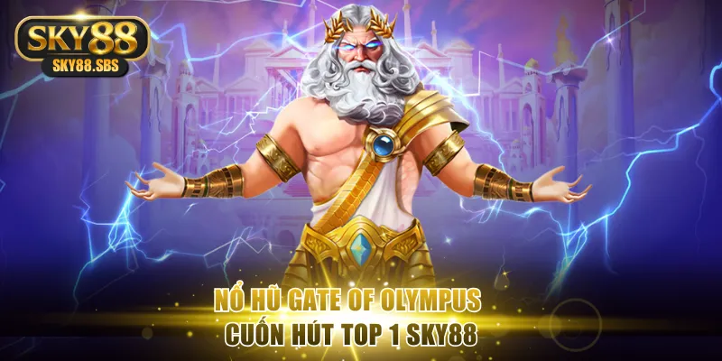 Nổ hũ Gate Of Olympus cuốn hút top 1 SKY88
